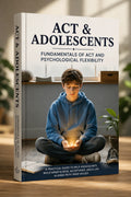 ACT & Adolescents: Fundamentals of ACT and Psychological Flexibility